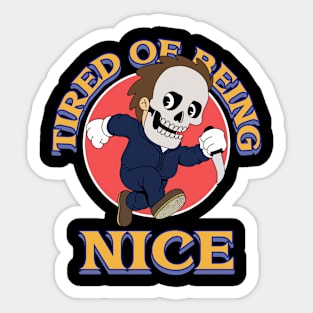 tired being nice Sticker